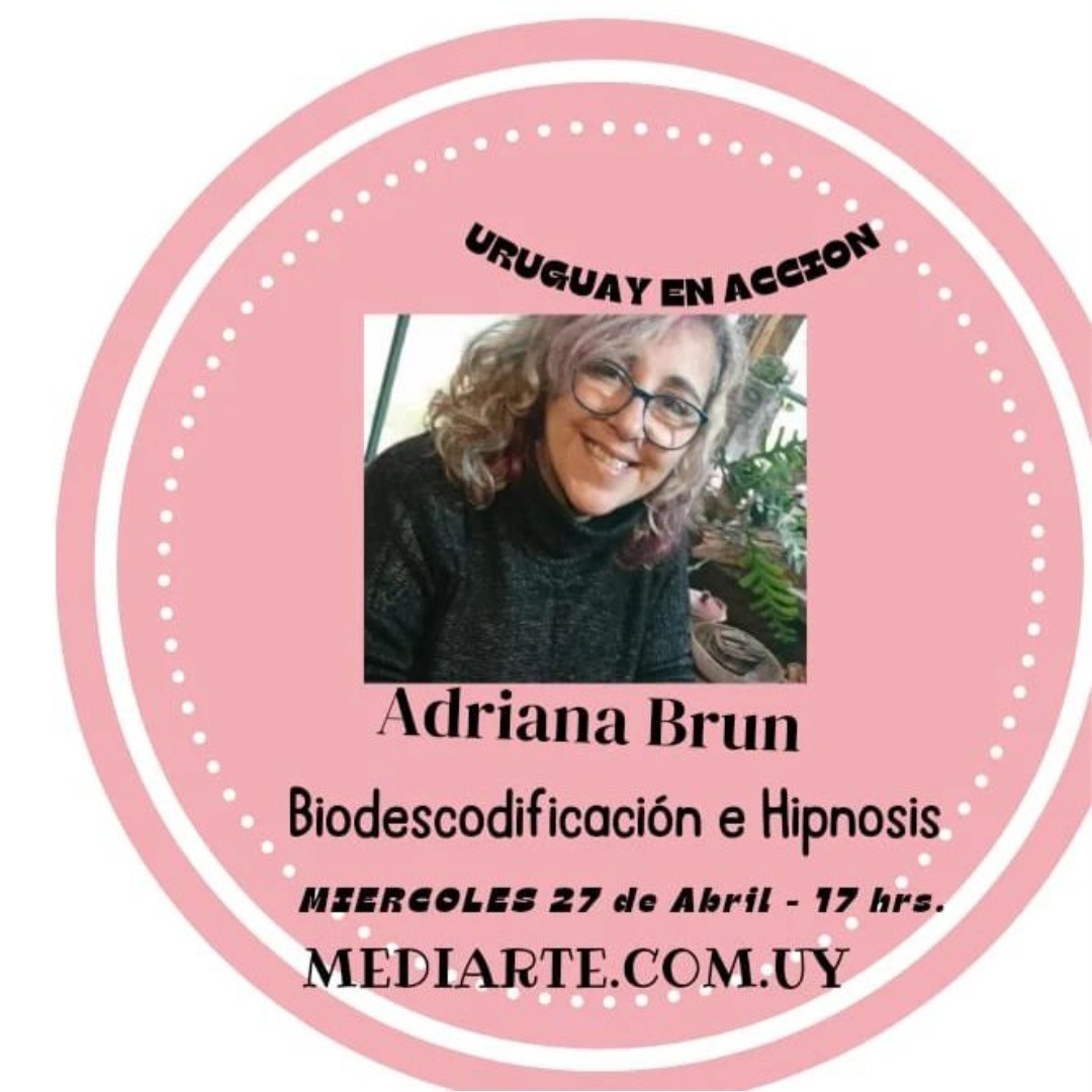 URUGUAY EN ACCIÓN Recibimos a Adriana Brun, Biodecodificación e Hipnosis. 