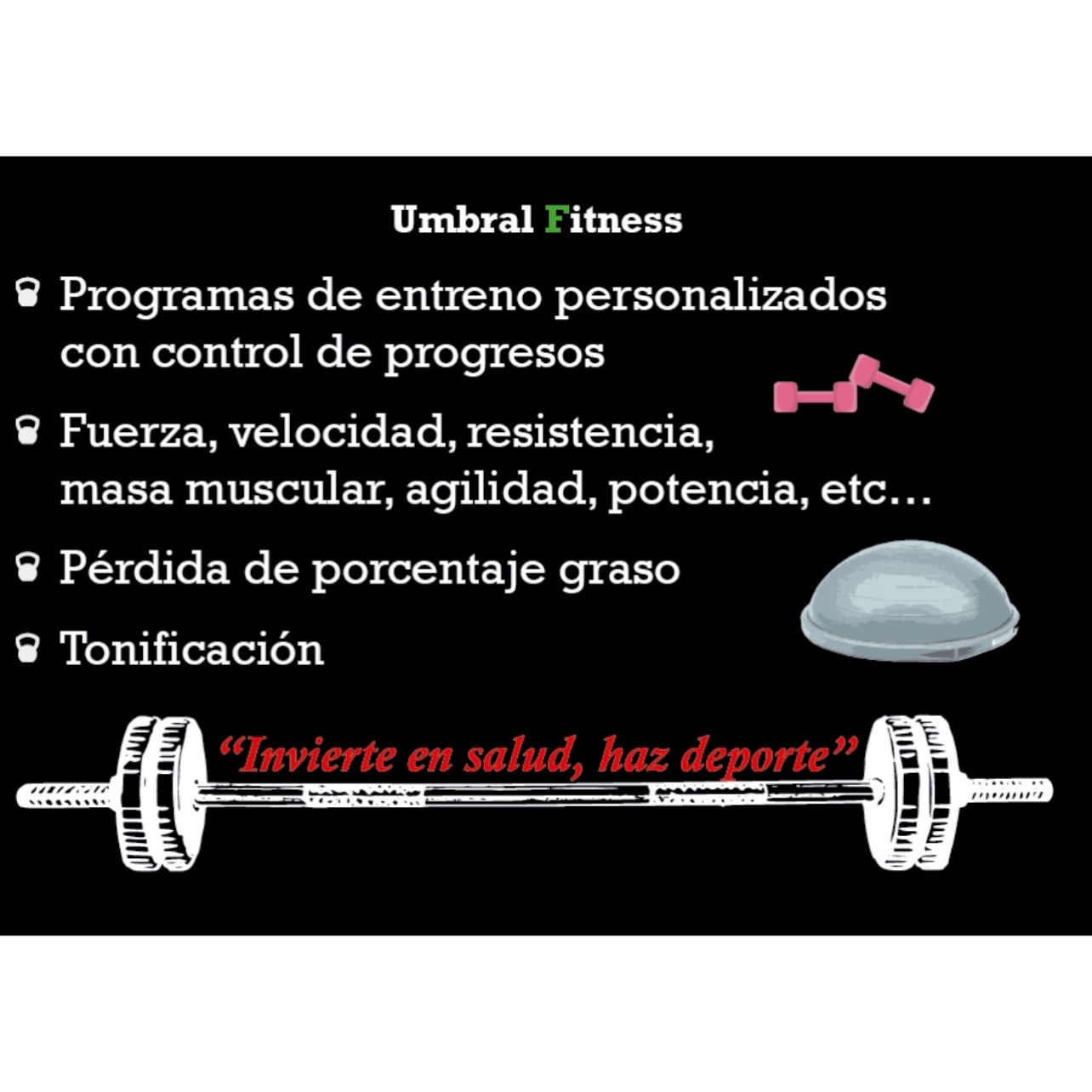 UMBRAL FITNESS Servicios: - Programas de entreno personalizado con control d