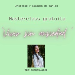 CONSULTORIO PSICÓLOGICO ANA SUAREZ Masterclass "Vivir sin ansiedad"