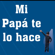MI PAPÁ TE LO HACE
